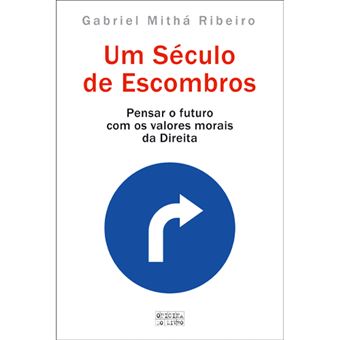 Um Século de Escombros - Pensar o Futuro com os Valores Morais da Direita