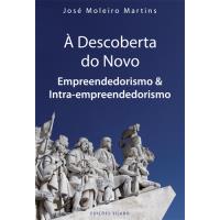 À Descoberta do Novo – Empreendedorismo & Intra-Empreendedorismo