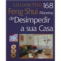 Feng Shui - 168 Maneiras de Desimpedir a Sua Casa