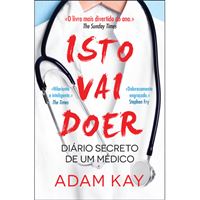 Isto Vai Doer: Diário Secreto de um Médico