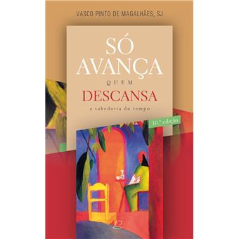 Só Avança Quem Descansa A Sabedoria do Tempo 10.ª Edição - Cartonado ...