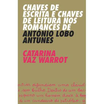 Chaves de Escrita e Chaves de Leitura nos Romances de António Lobo Antunes
