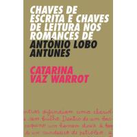 Chaves de Escrita e Chaves de Leitura nos Romances de António Lobo Antunes