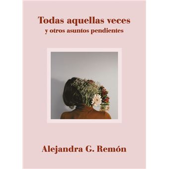 Todas aquellas veces y otros asuntos pendientes