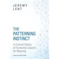 The Patterning Instinct : A Cultural History of Humanity's Search for Meaning