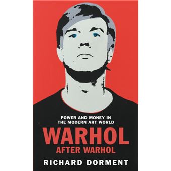 Warhol After Warhol - Power and Money in the Modern Art World - 1