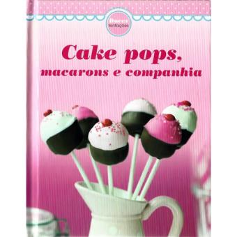 Cake Pops, Macarons e Companhia