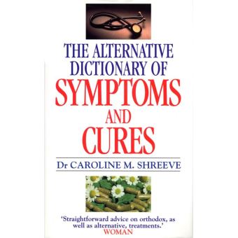 Alternative Dictionary Of Symptoms And Cures