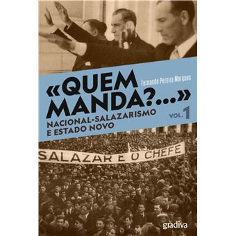 Quem Manda? - Nacional-Salazarismo e Estado Novo - 1