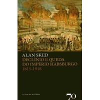 Declínio e Queda do Império Habsburgo 1815-1918