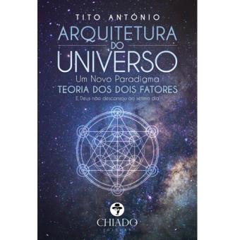 Arquitetura Do Universo Um Novo Paradigma: Teoria Dos Dois Fatores ...