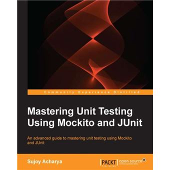 Mastering Unit Testing Using Mockito And JUnit - Compra Ebook Na Fnac.pt