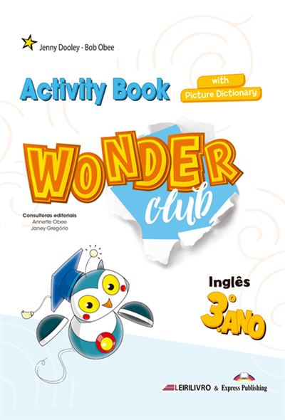 Wonder Club Inglês 3º Ano - Activity Book with Picture Dictionary -  Brochado - Jenny Dooley, DOOLEY, JENNY E BOB OBEE, Bob Obee - Compra Livros  na