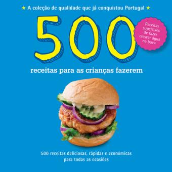 500 Receitas: Para as Crianças Fazerem
