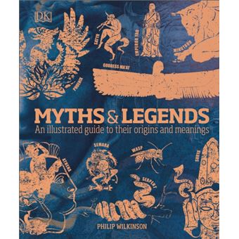 Myths & Legends : An illustrated guide to their origins and meanings ...