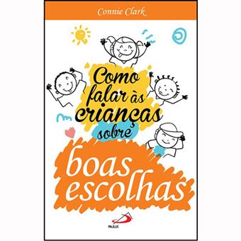 Como Falar às Crianças sobre Boas Escolhas
