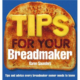Tips for Your Breadmaker