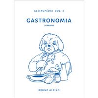 Aleixopédia - Livro 3: Gastronomia