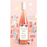 Rose all day: the essential guide t