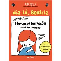 Diz Lá, Beatriz - Isto Não é Um Manual de Instruções Para Ser Humano
