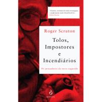Tolos, Impostores e Incendiários