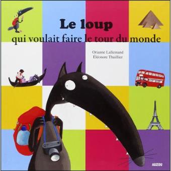 Le Loup Qui Voulait Faire le Tour du Monde
