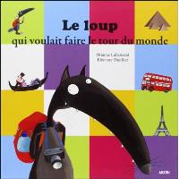 Le Loup Qui Voulait Faire le Tour du Monde