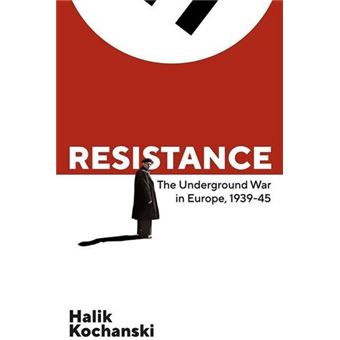 Resistance: The Underground War in Europe, 1939-1945
