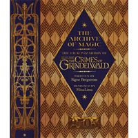 The Archive of Magic: The Film Wizardry of Fantastic Beasts - The Crimes of Grindelwald