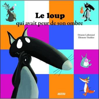 Le Loup Qui Avait Peur de Son Ombre