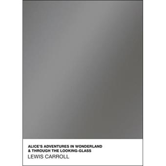 Alice's Adventures in Wonderland and Through the Looking Glass