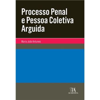 Processo Penal e Pessoa Coletiva Arguida