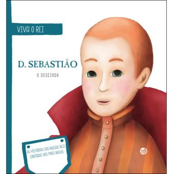 Viva o Rei - D. Sebastião, o Desejado