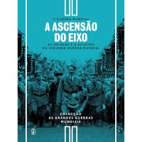 Segunda Guerra Mundial - Livro 1: A Ascenção do Eixo