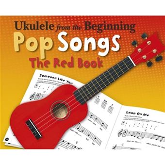 Ukulele From The Beginning: Pop Songs - The Red Book