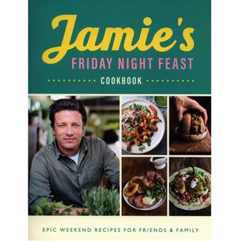 Jamie’s Friday Night Feast Cookbook