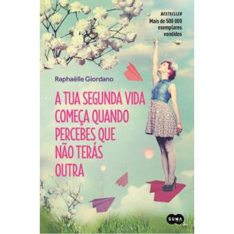 A Tua Segunda Vida Começa Quando Percebes Que Não Terás Outra