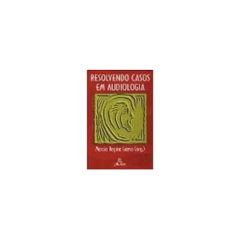 Resolvendo Casos em Audiologia