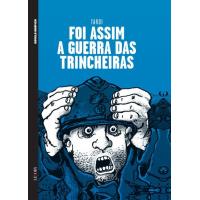 Foi Assim a Guerra das Trincheiras