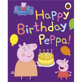 Peppa pig: happy birthday, peppa