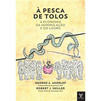 À Pesca de Tolos - A Economia da Manipulação e do Logro