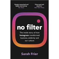 No Filter - How Instagram Transformed Business, Celebrity and Culture