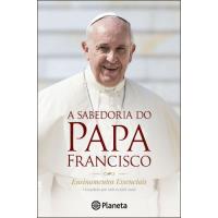 A Sabedoria do Papa Francisco