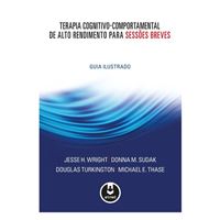 Terapia Cognitivo - Comportamental de Alto Rendimento para Sessões Breves