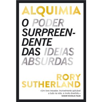 Alquimia O Poder Surpreendente das Ideias Absurdas