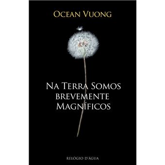 Na Terra Somos Brevemente Magníficos