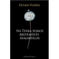 Na Terra Somos Brevemente Magníficos