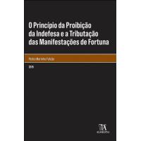 O Princípio da Proibição da Indefesa e a Tributação das Manifestações de Fortuna