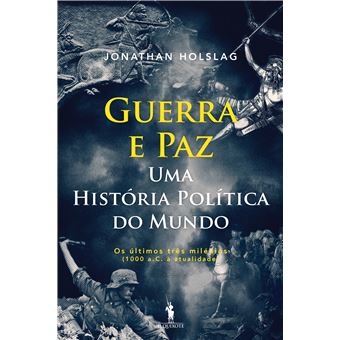 Guerra e Paz – Uma História Política do Mundo