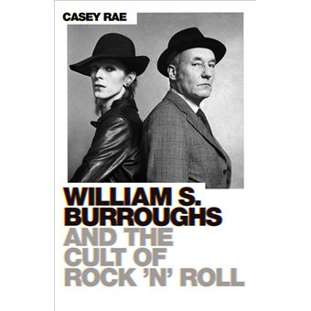 William S. Burroughs and the Cult of Rock ‘n’ Roll